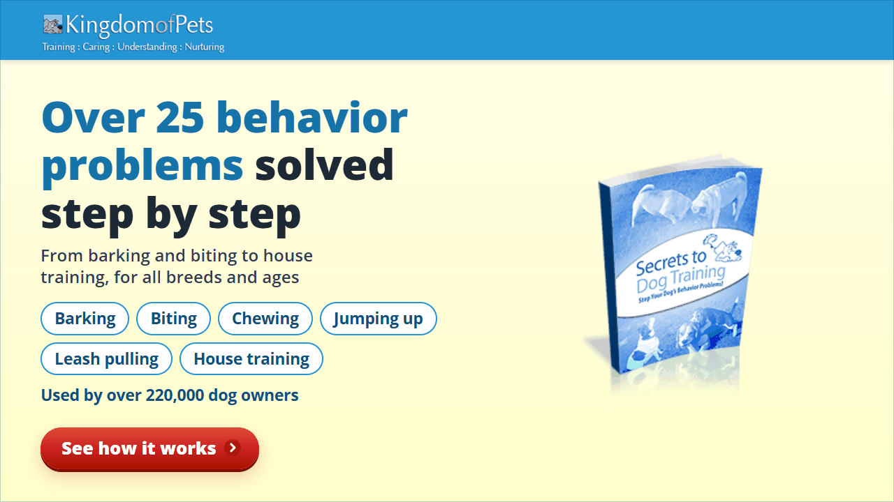 Over 25 behavior problems solved step by step, from barking and biting to house training, for all breeds and ages. Used by over 220,000 dog owners. Shown with the Secrets to Dog Training eBook cover.