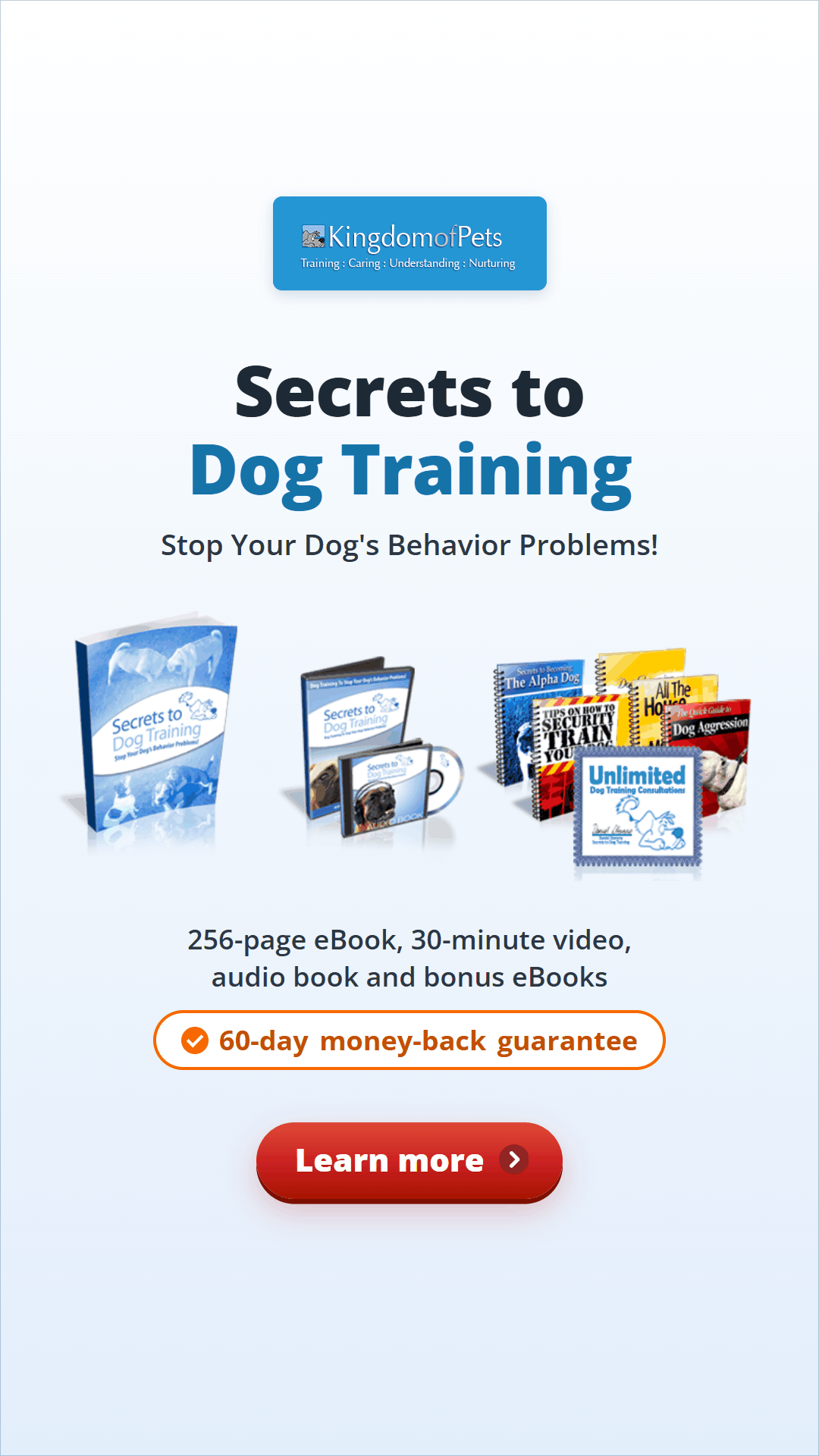 Secrets to Dog Training: Stop Your Dog's Behavior Problems! 60-day money-back guarantee. Shown with the eBook, video, audio book and bonus books.